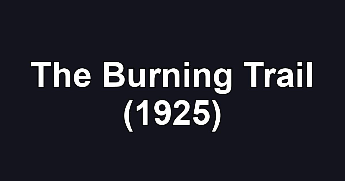 The Burning Trail (1925)