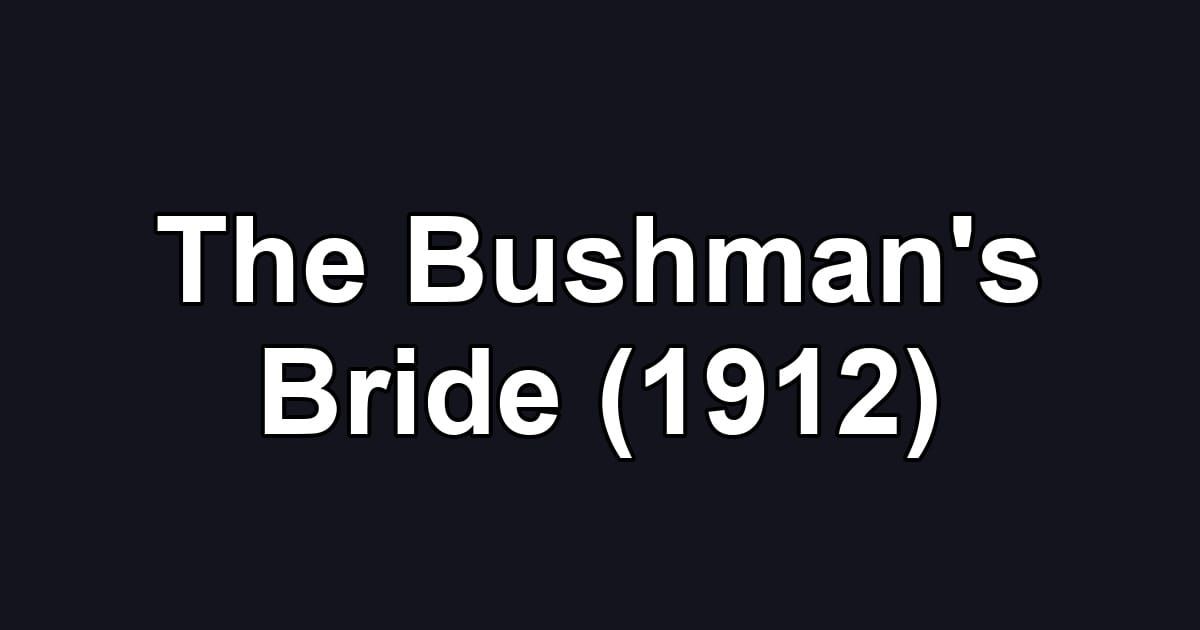 The Bushman's Bride (1912)