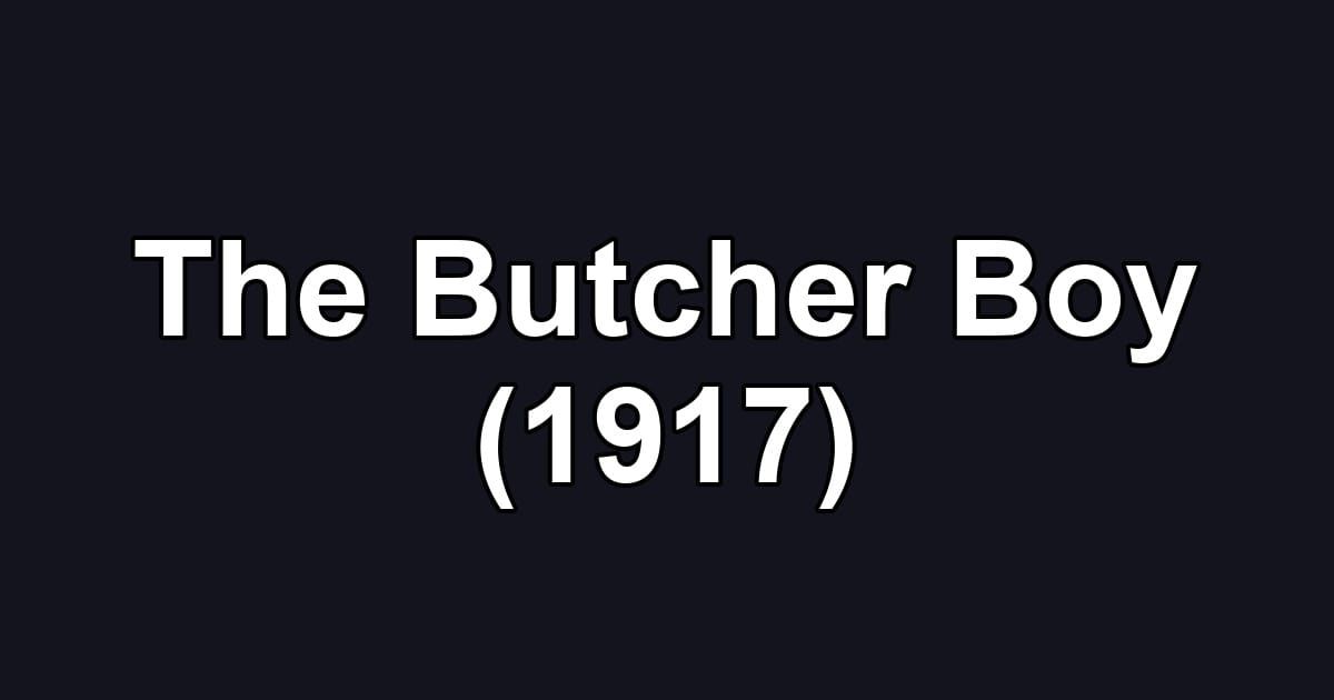The Butcher Boy (1917)