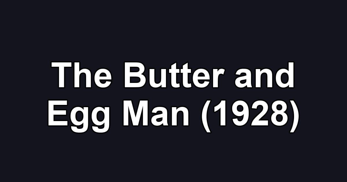 The Butter and Egg Man (1928)