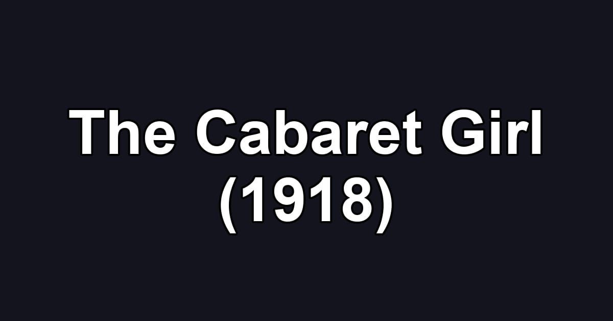 The Cabaret Girl (1918)