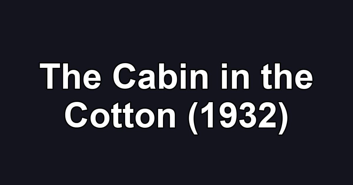 The Cabin in the Cotton (1932)