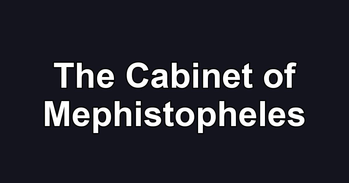 The Cabinet of Mephistopheles