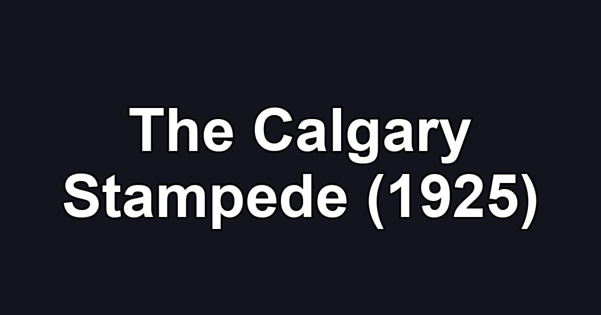 The Calgary Stampede (1925)
