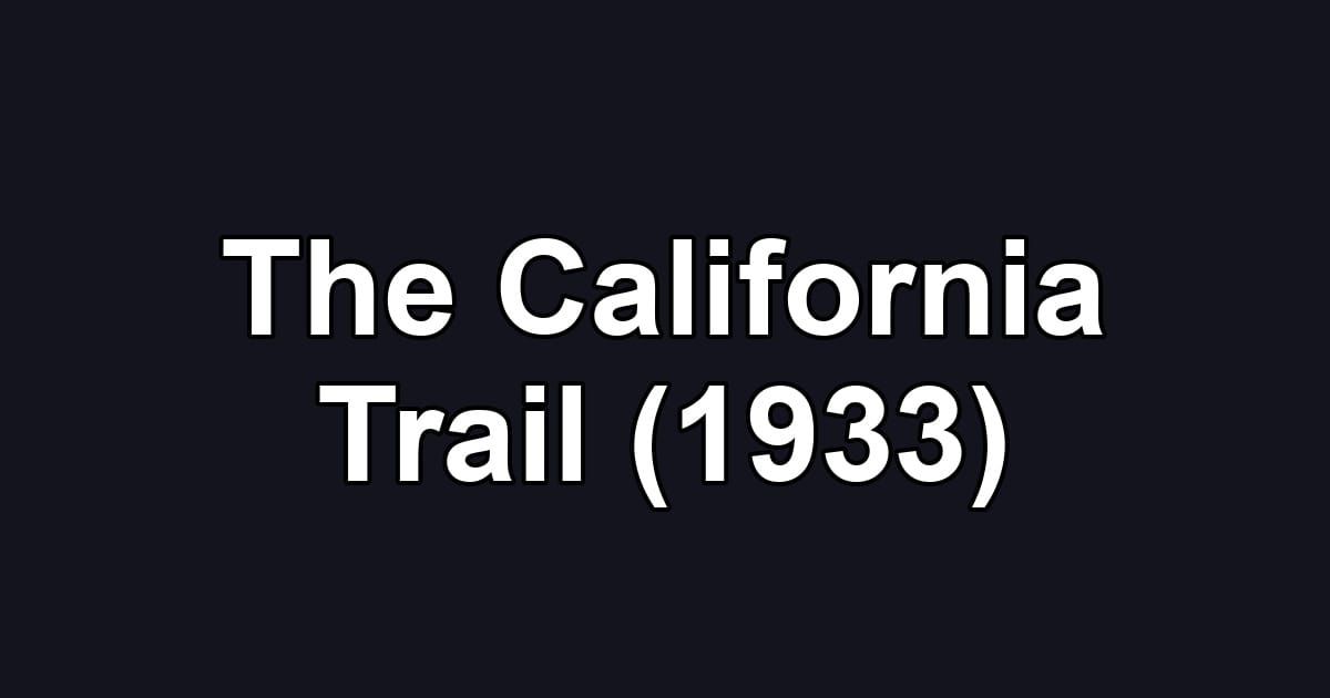 The California Trail (1933)