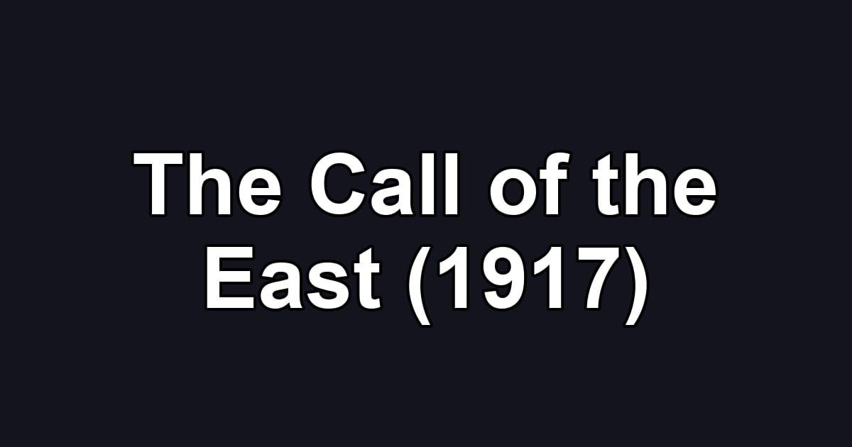 The Call of the East (1917)