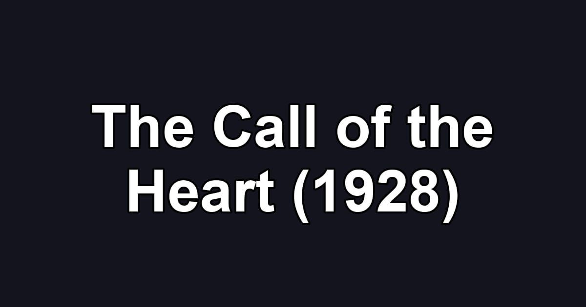 The Call of the Heart (1928)