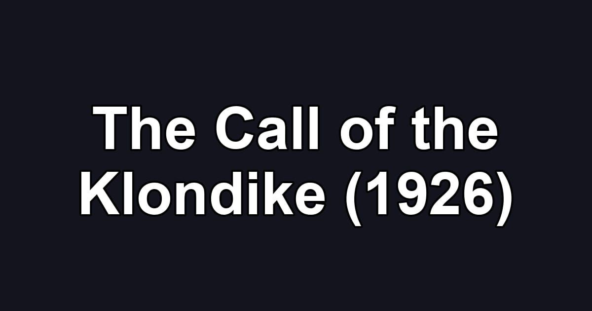 The Call of the Klondike (1926)