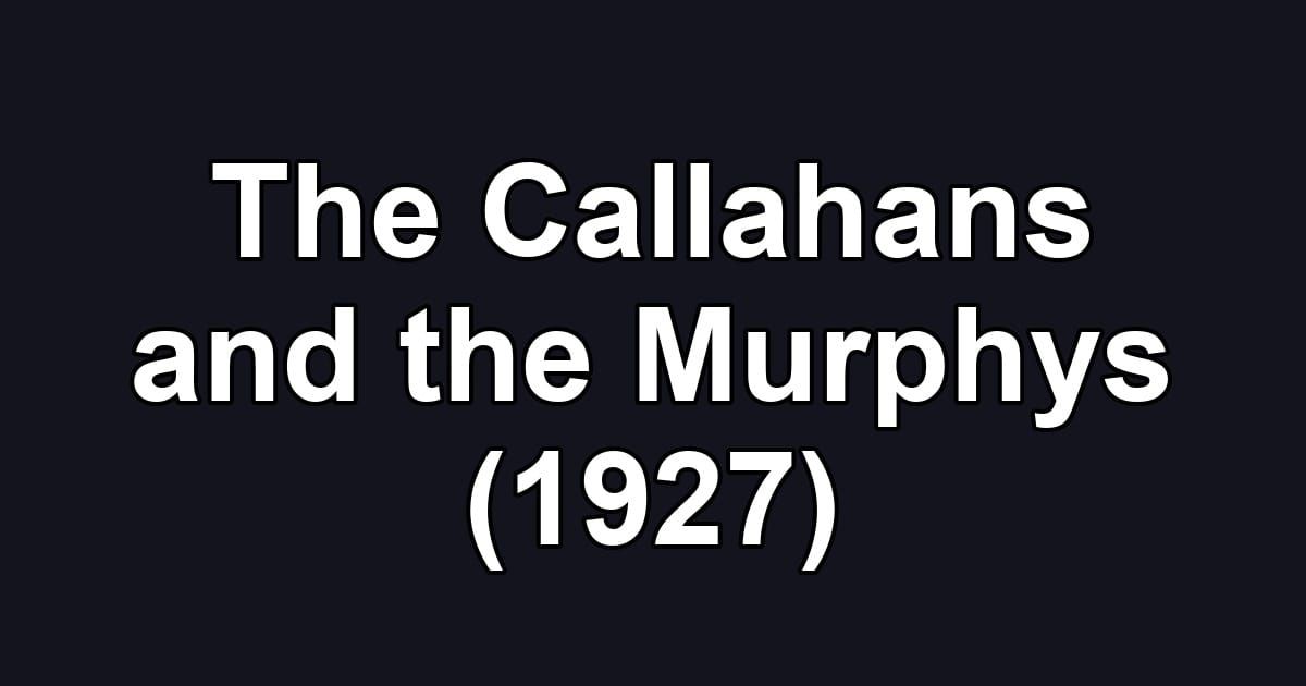 The Callahans and the Murphys (1927)