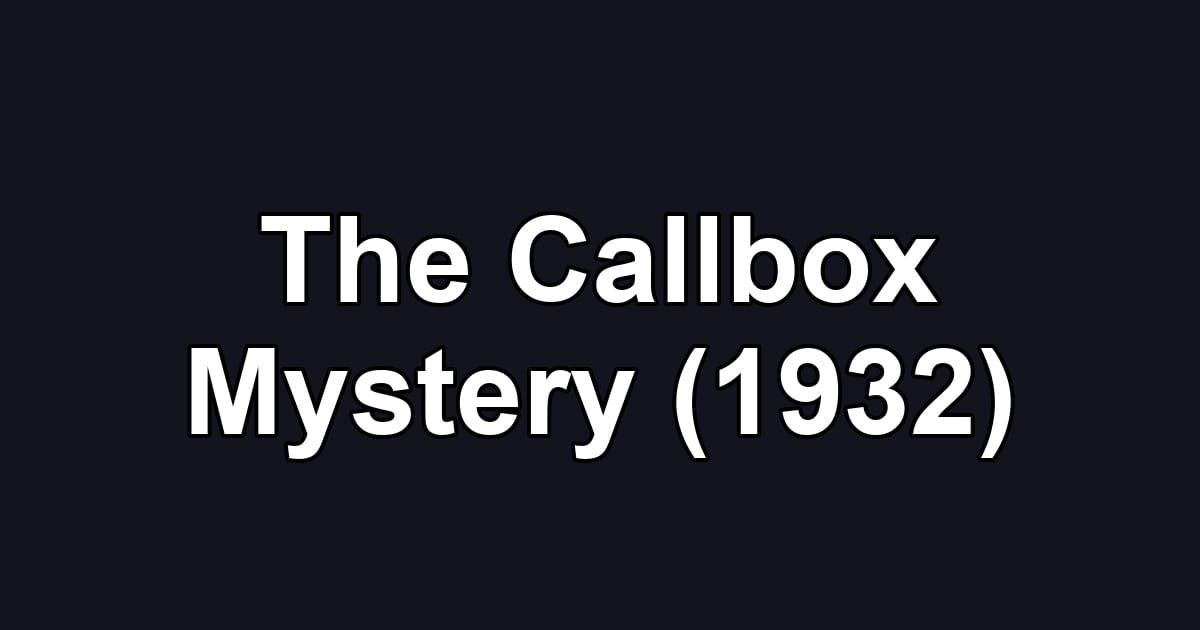 The Callbox Mystery (1932)