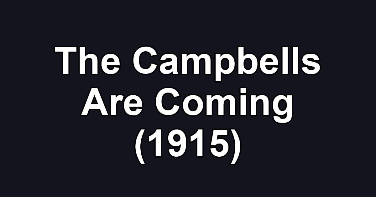 The Campbells Are Coming (1915)