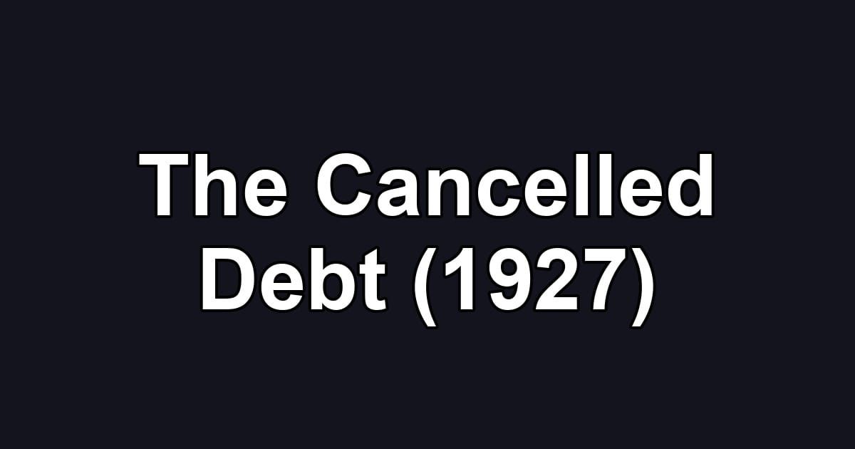 The Cancelled Debt (1927)