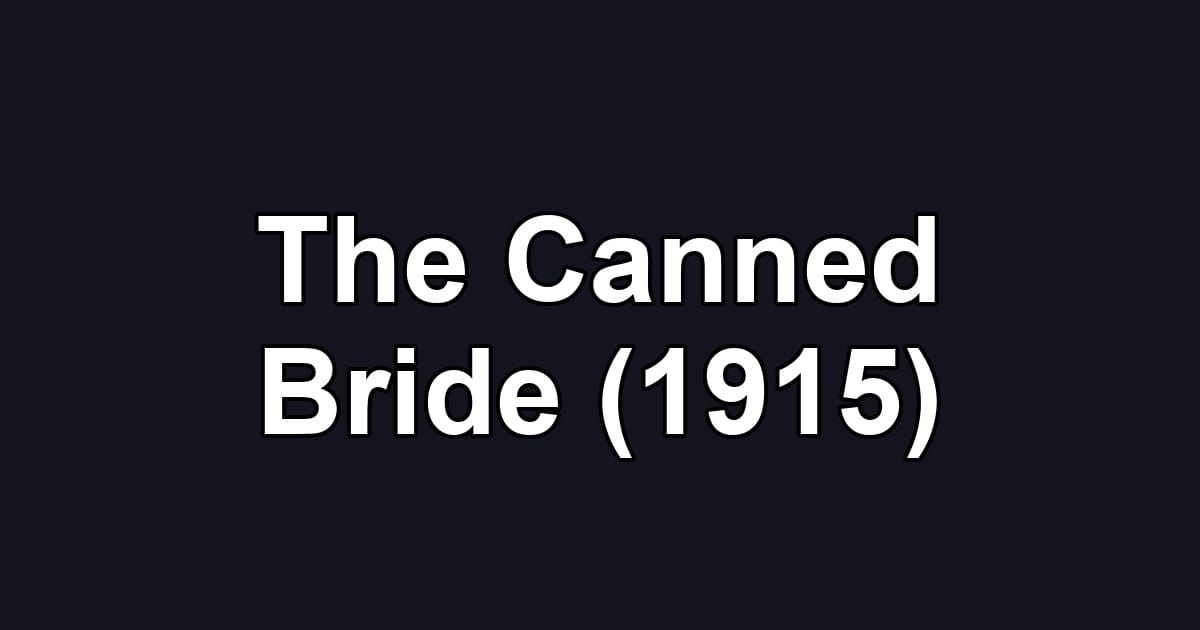 The Canned Bride (1915)