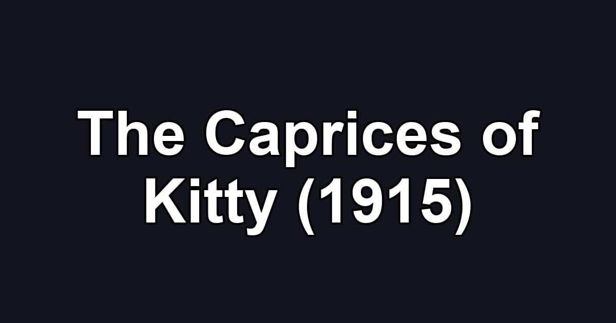The Caprices of Kitty (1915)
