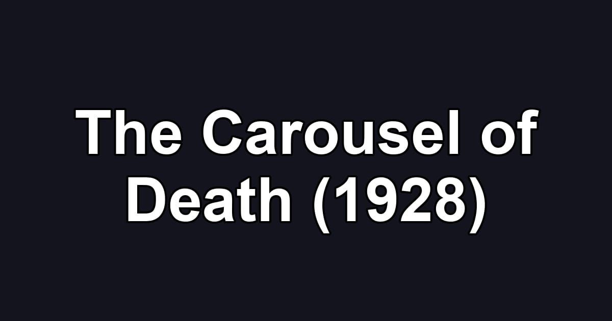The Carousel of Death (1928)