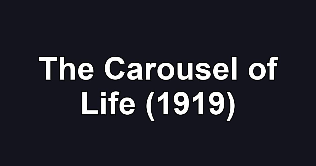 The Carousel of Life (1919)