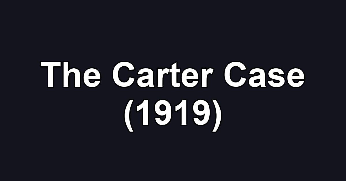 The Carter Case (1919)