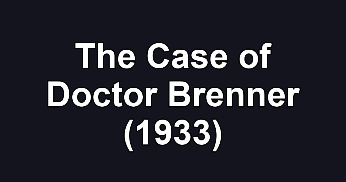 The Case of Doctor Brenner (1933)