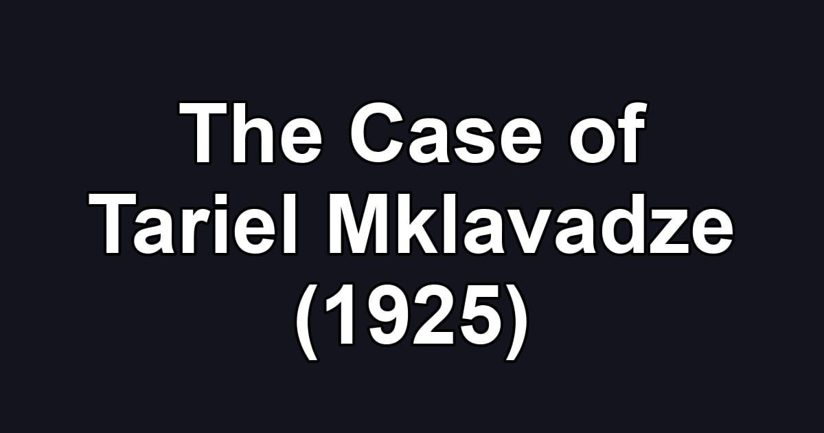The Case of Tariel Mklavadze (1925)