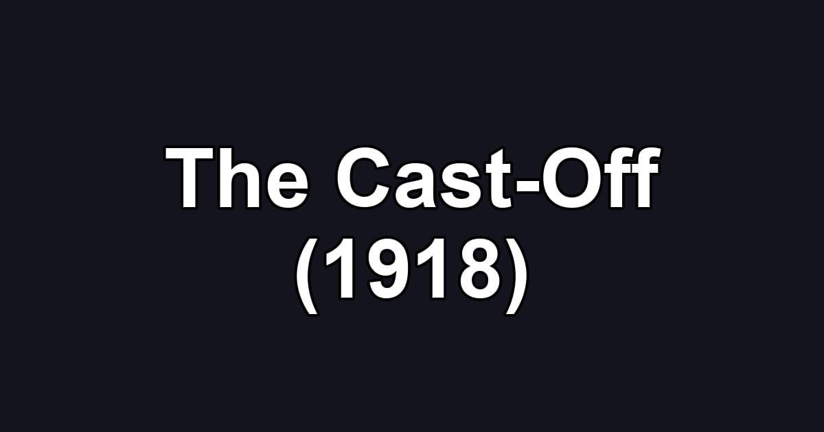 The Cast-Off (1918)