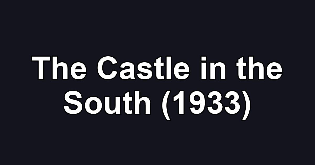 The Castle in the South (1933)