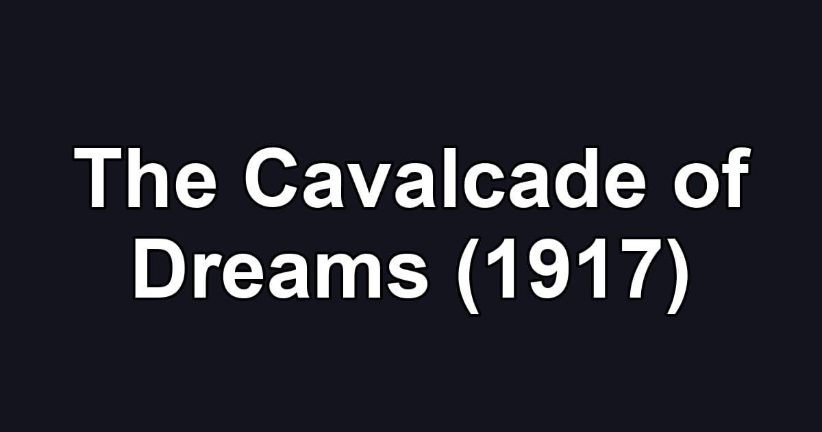The Cavalcade of Dreams (1917)