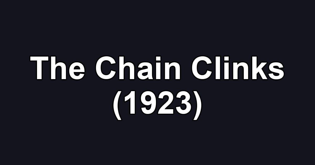 The Chain Clinks (1923)