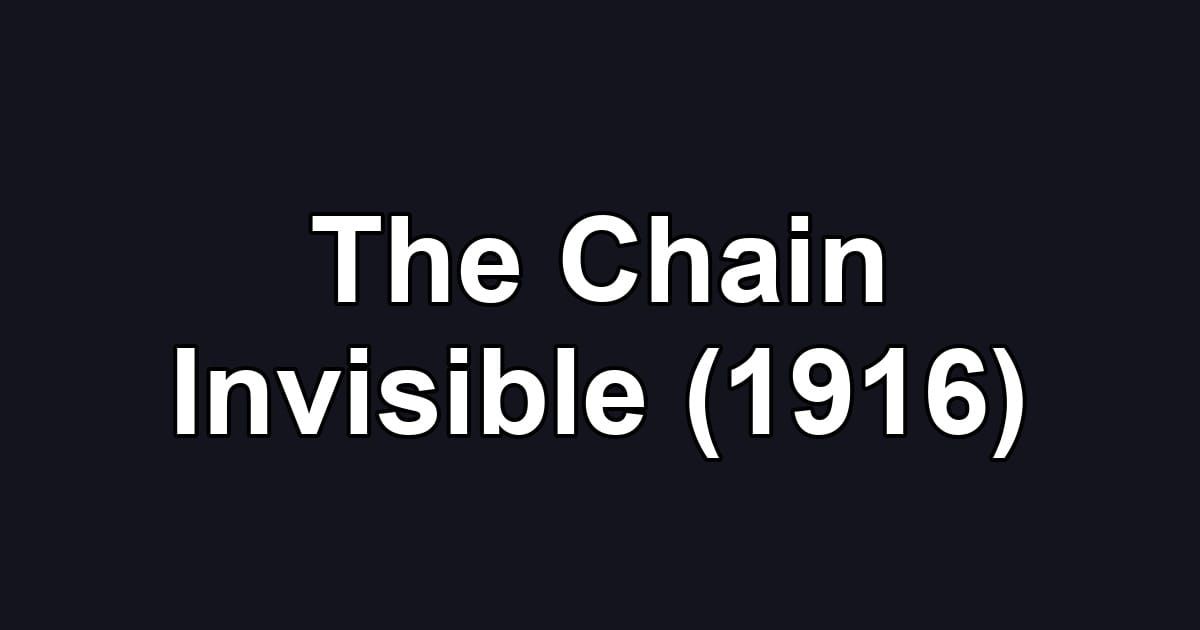 The Chain Invisible (1916)