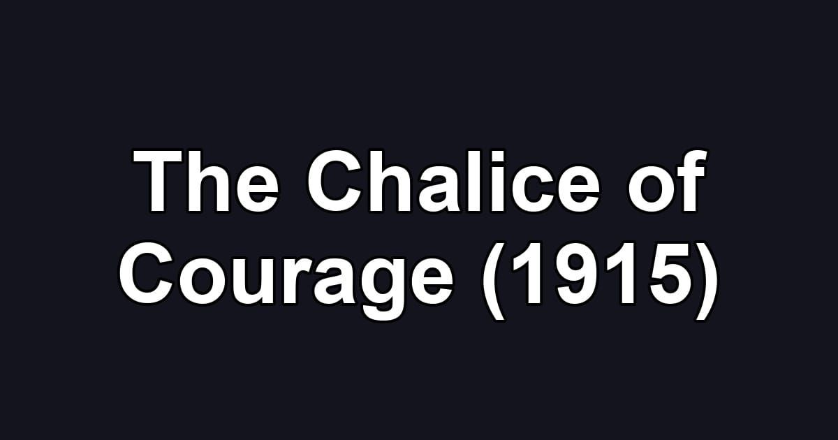 The Chalice of Courage (1915)