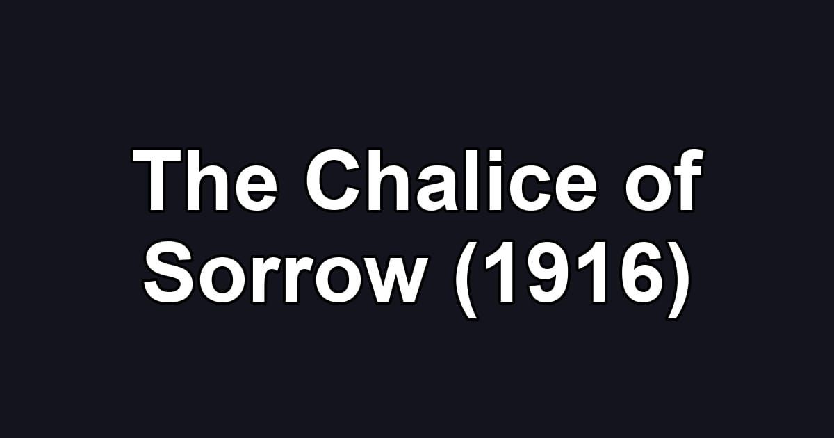The Chalice of Sorrow (1916)