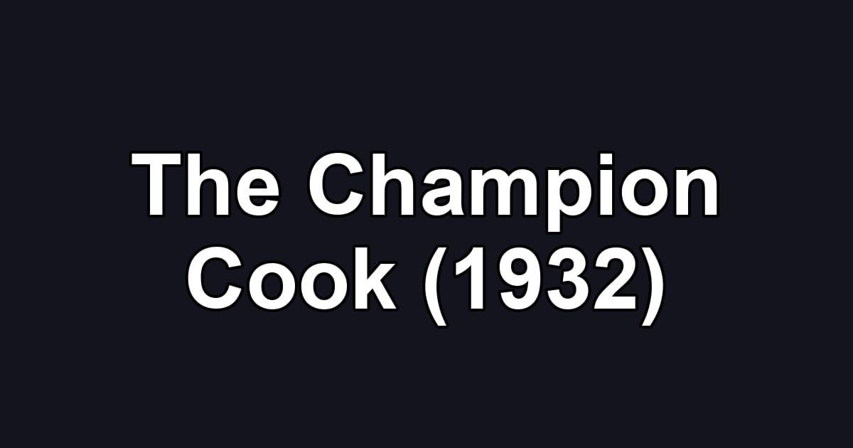 The Champion Cook (1932)