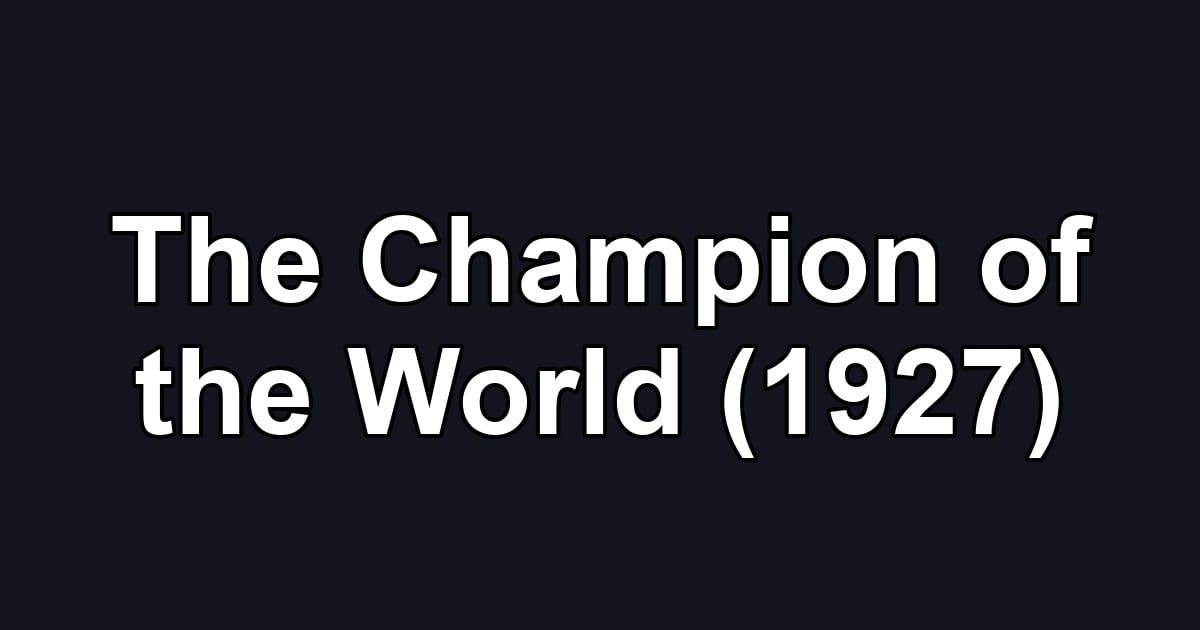 The Champion of the World (1927)