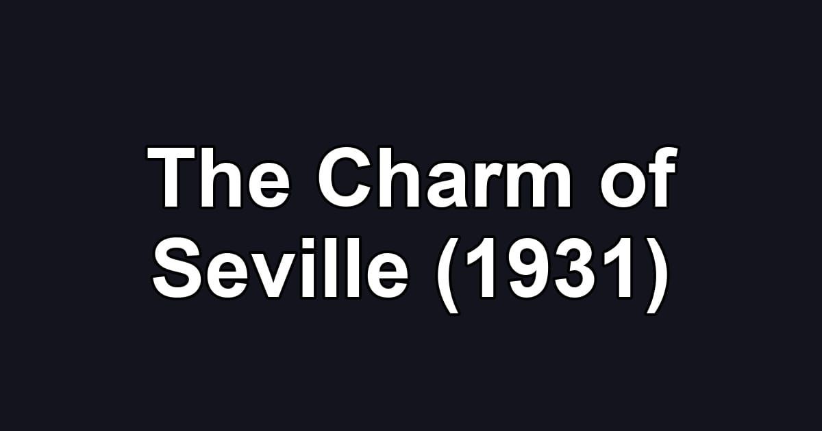 The Charm of Seville (1931)