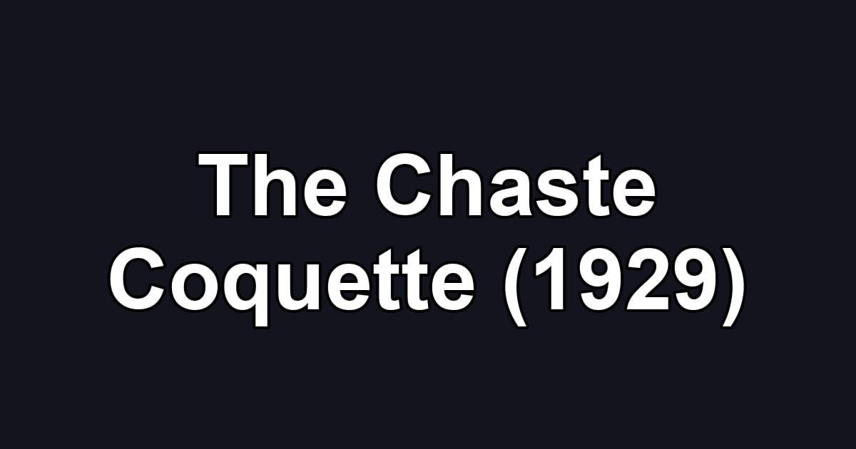 The Chaste Coquette (1929)