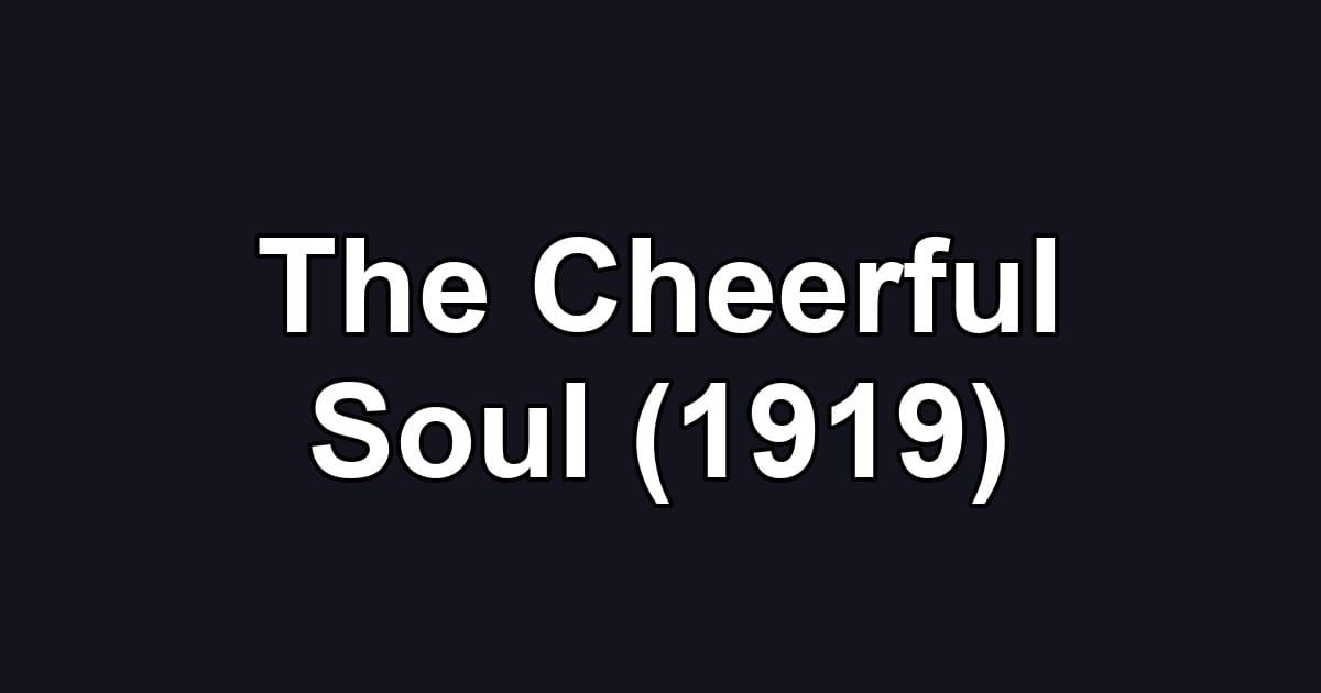 The Cheerful Soul (1919)