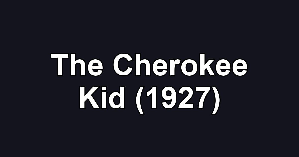 The Cherokee Kid (1927)