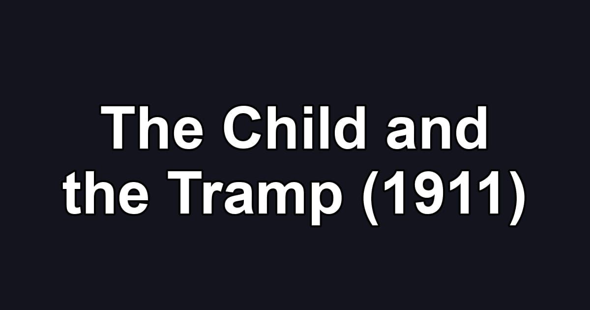 The Child and the Tramp (1911)