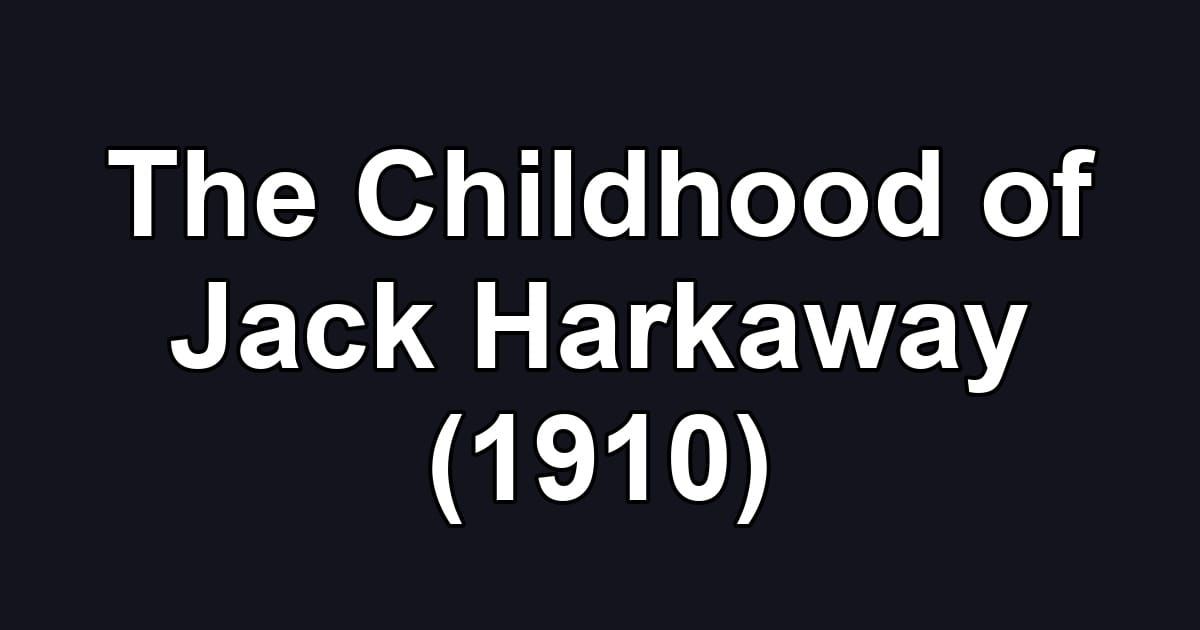 The Childhood of Jack Harkaway (1910)