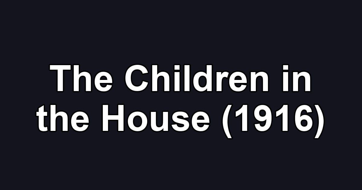 The Children in the House (1916)