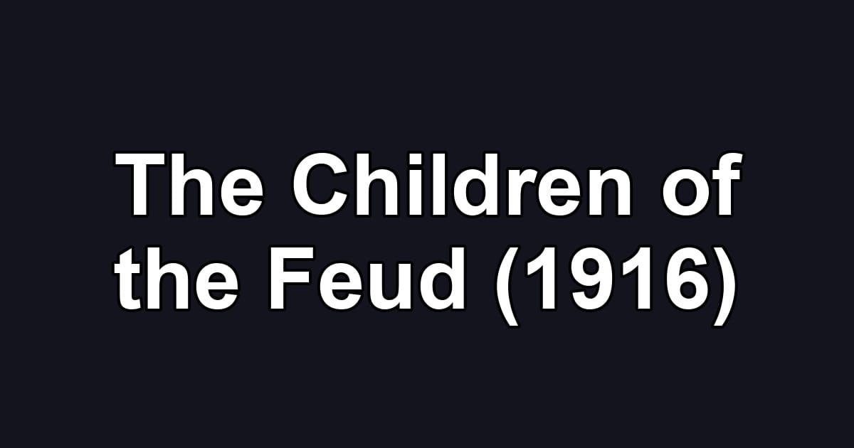 The Children of the Feud (1916)