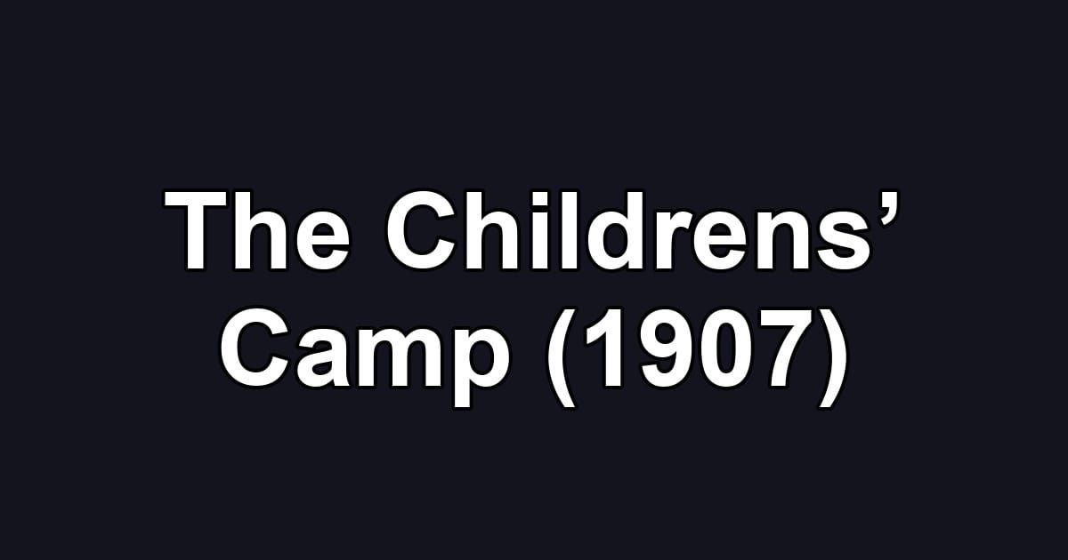 The Childrens’ Camp (1907)