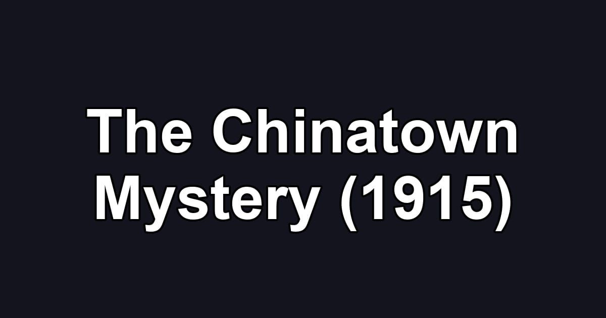 The Chinatown Mystery (1915)