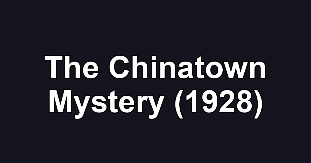 The Chinatown Mystery (1928)