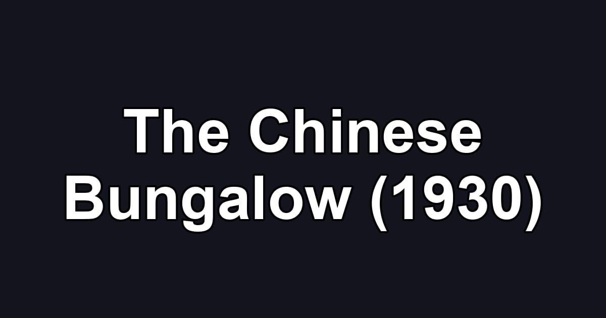 The Chinese Bungalow (1930)