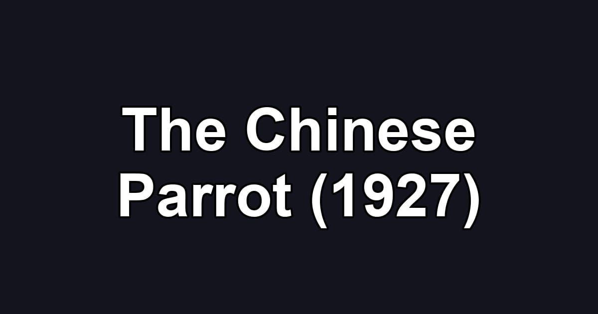 The Chinese Parrot (1927)