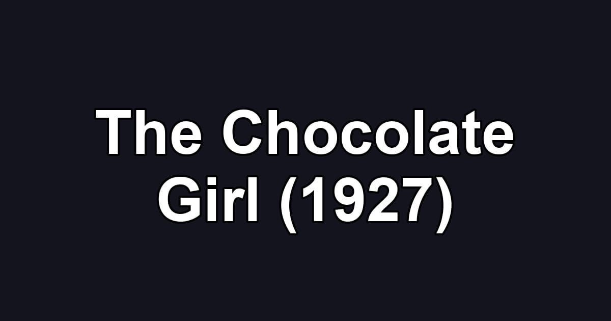 The Chocolate Girl (1927)