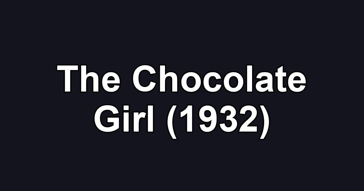 The Chocolate Girl (1932)