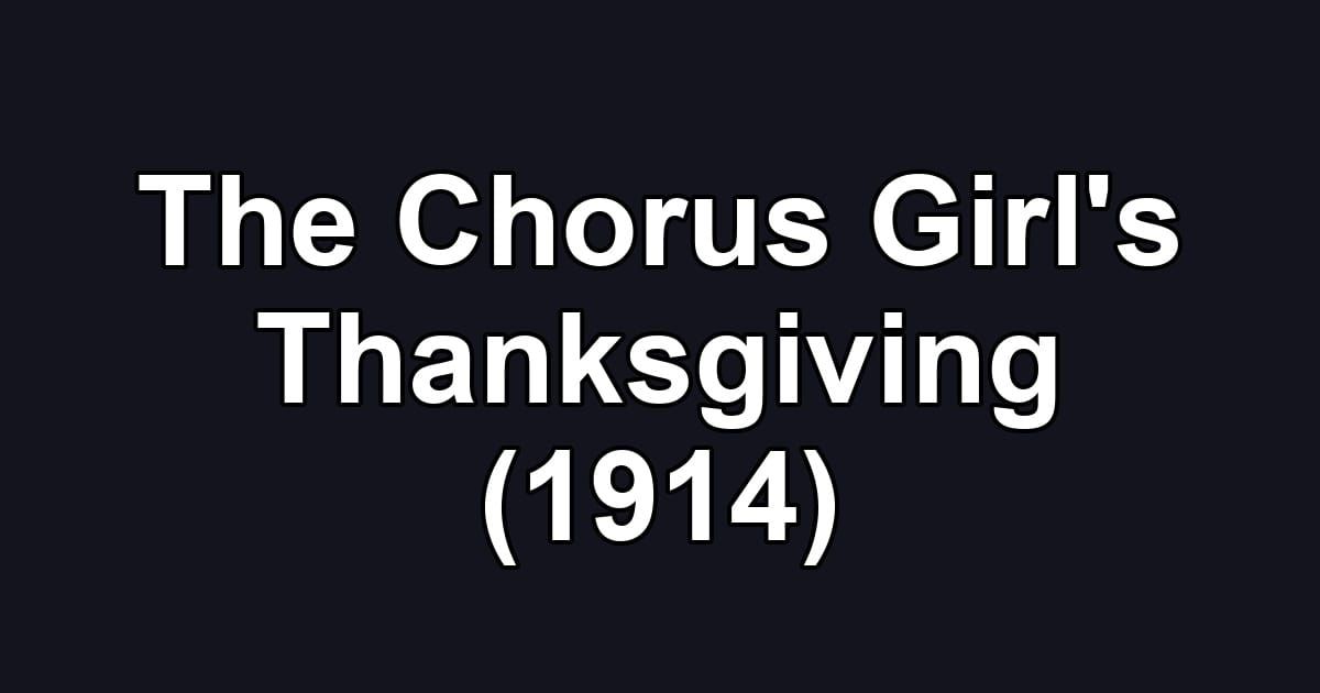 The Chorus Girl's Thanksgiving (1914)