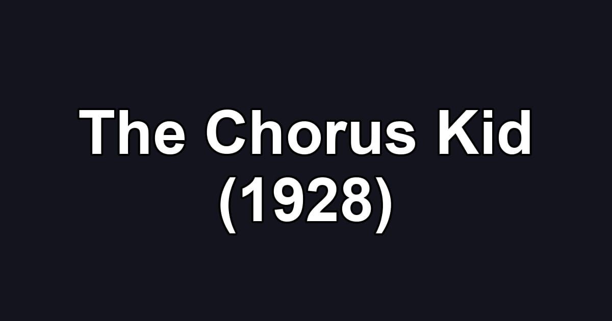 The Chorus Kid (1928)