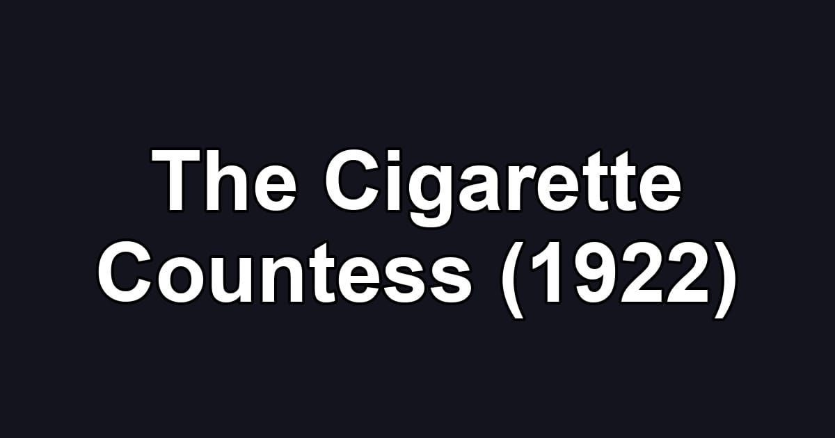 The Cigarette Countess (1922)